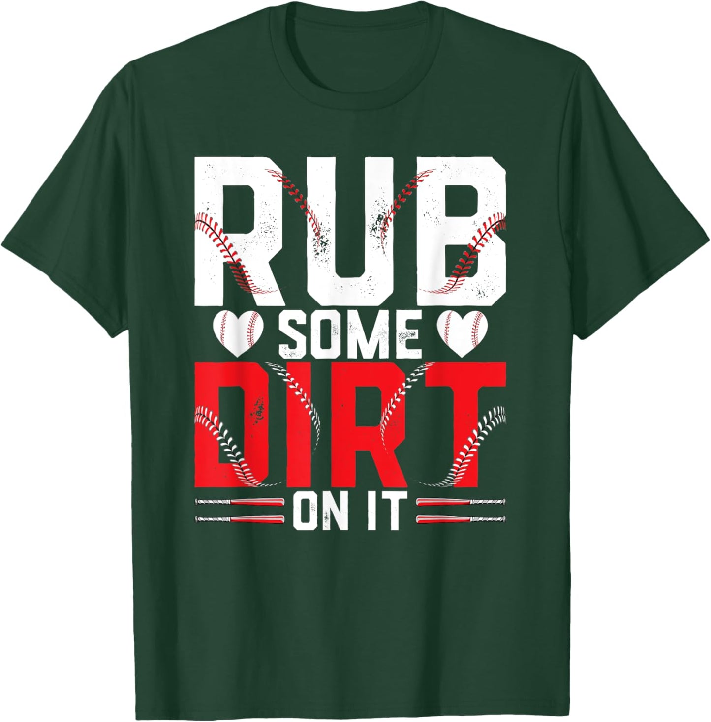 Funny Baseball Lover- Rub Some Dirt on it T-Shirt - T-Shirt | Forest