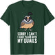 Sorry I Can't I Have Plans With My Quails Funny Common Quail T-Shirt - T-Shirt | Forest