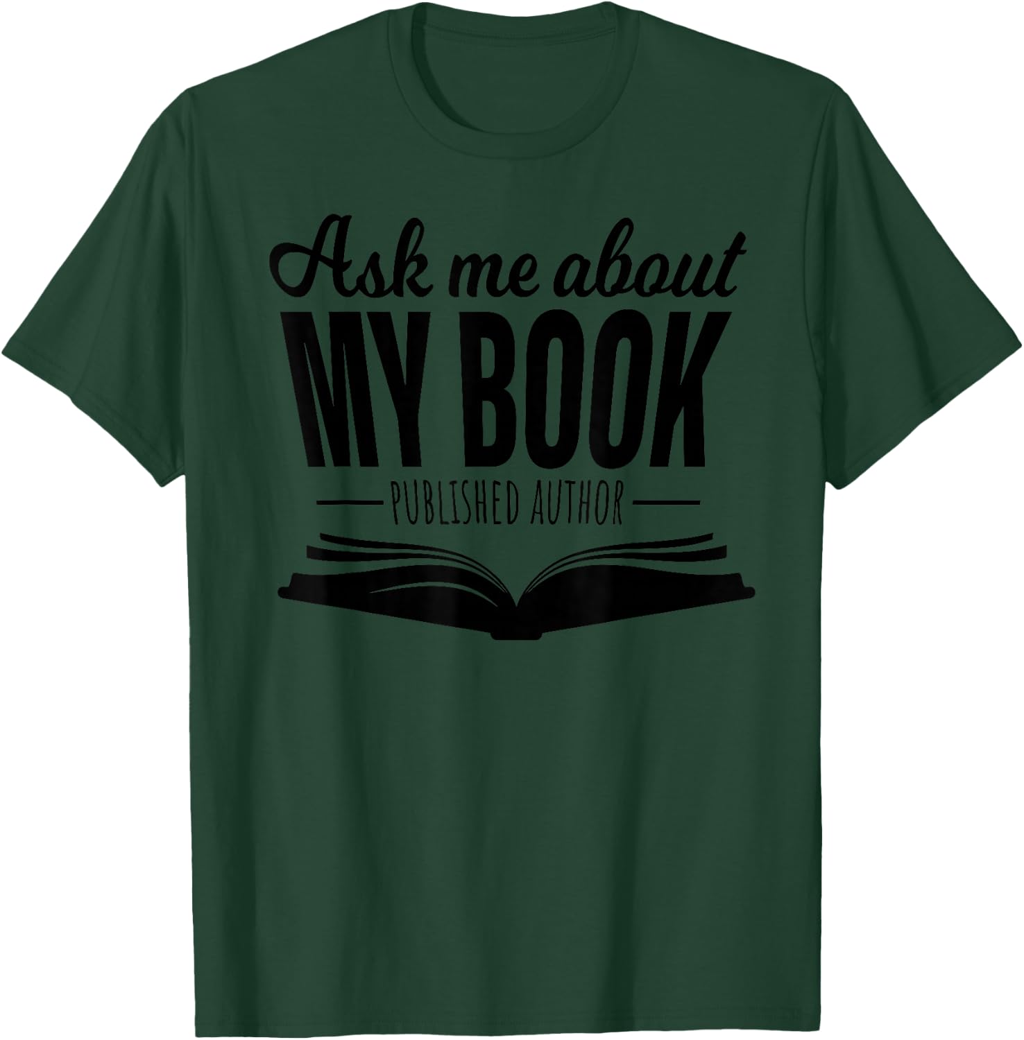 Ask Me About My Book Published Author Writer Shirt T-Shirt - T-Shirt | Forest