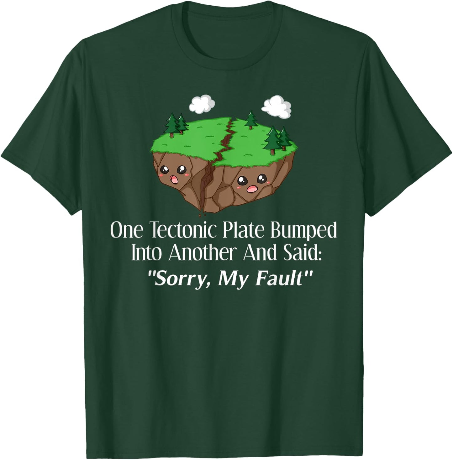 Sorry My Fault Earthquake Geology T-Shirt - T-Shirt | Forest
