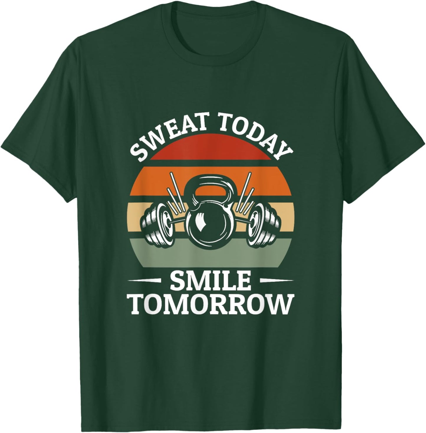 Sweat Today Smile Tomorrow Fitness T-Shirt - T-Shirt | Forest