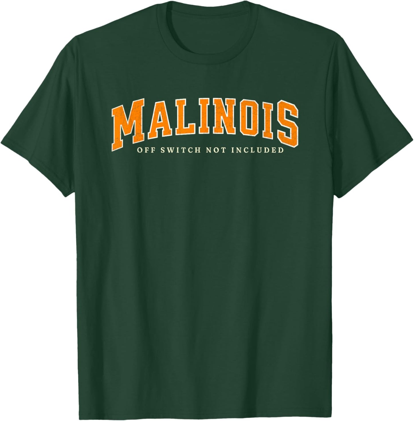 Funny Malinois Off Switch Not Included, Belgian Malinois T-Shirt - T-Shirt | Forest