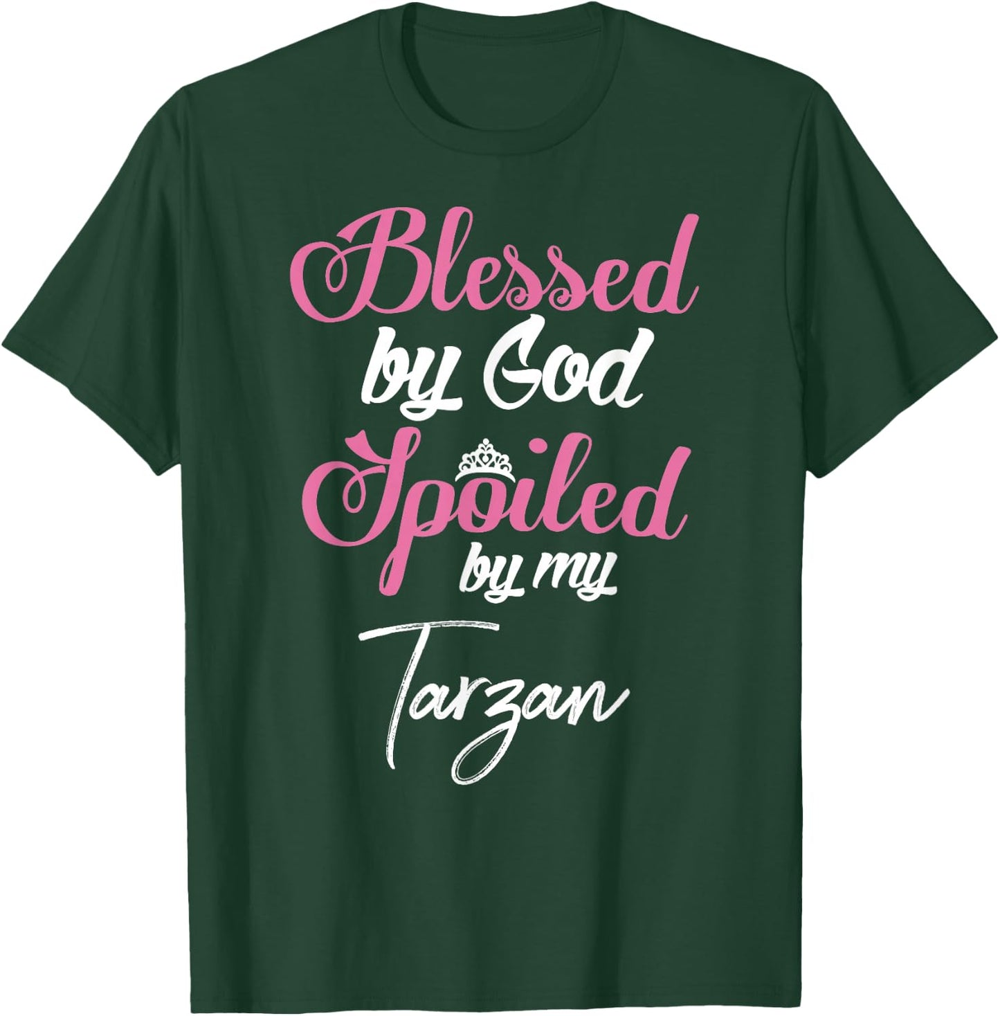 Blessed by God Spoiled by My Tarzan Shirt T-Shirt - T-Shirt | Forest