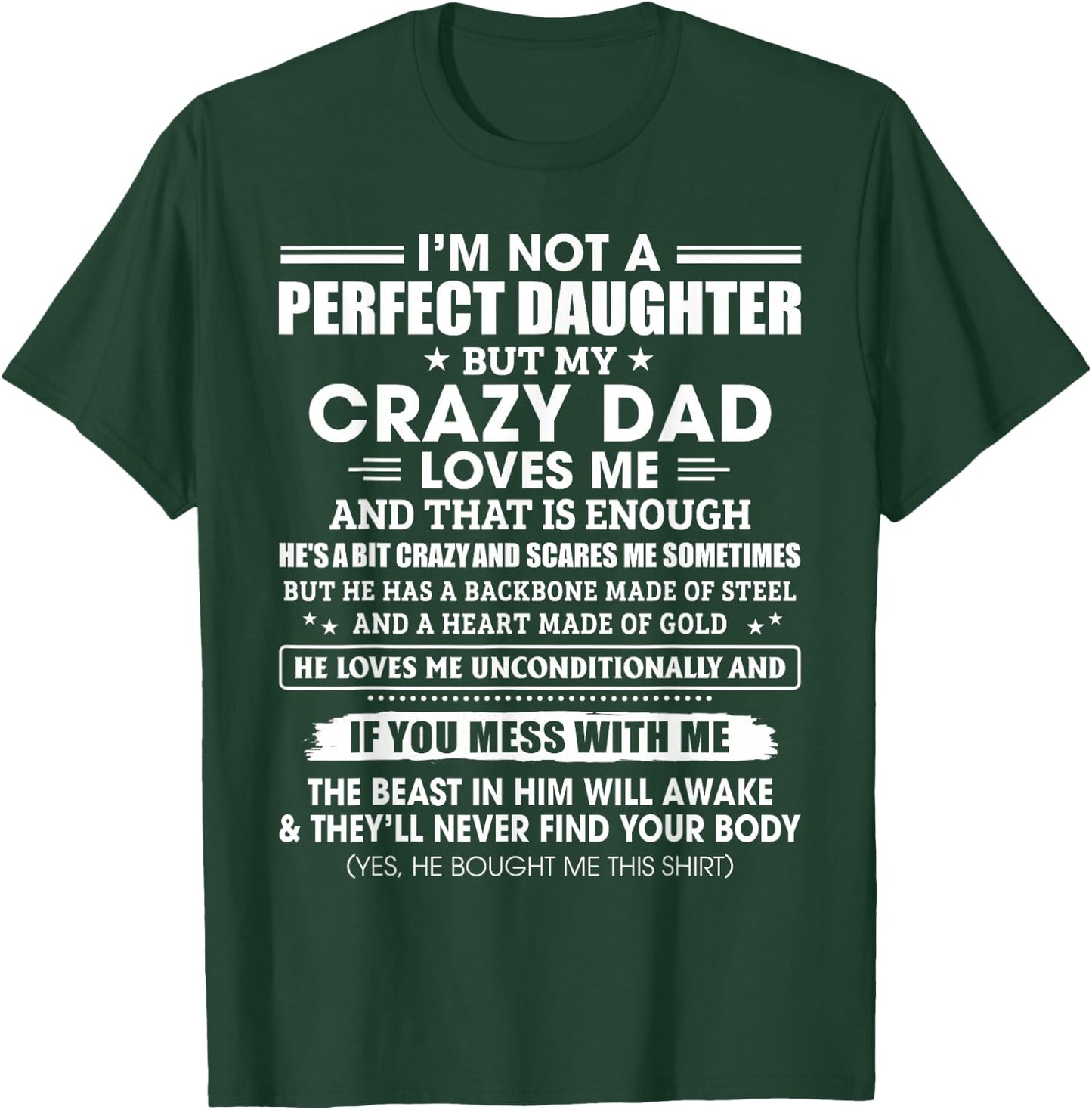 I'm Not A Perfect Daughter Crazy Dad Loves Me Mess with Me T-Shirt - T-Shirt | Forest