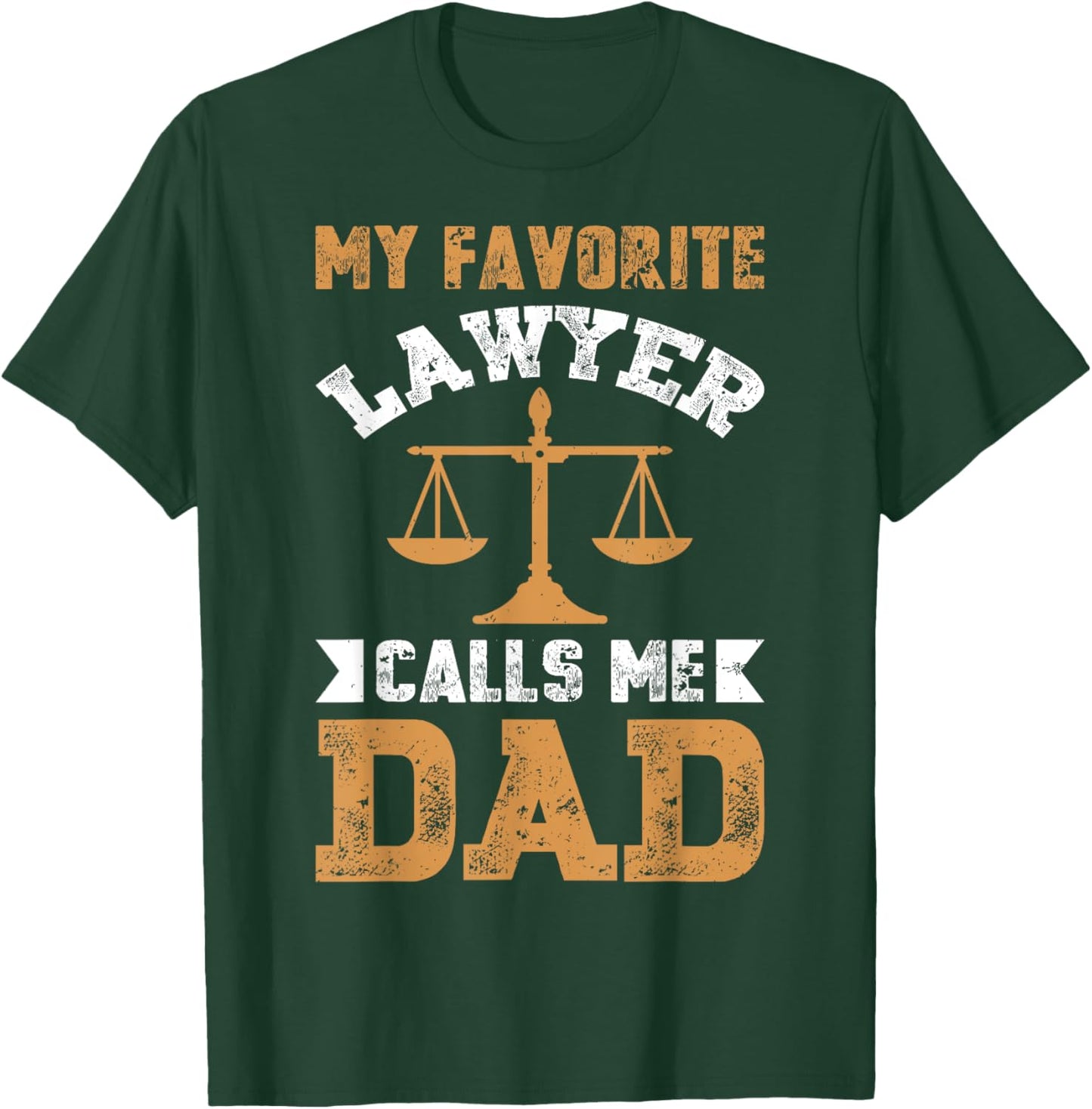 My Favorite Lawyer Calls Me Dad Fathers Day Lawyer Men T-Shirt - T-Shirt | Forest