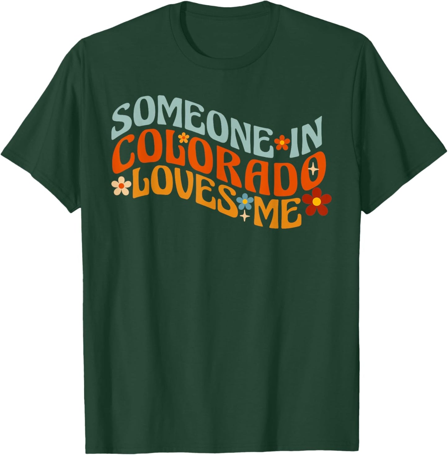 Someone In Colorado Loves Me T-Shirt - T-Shirt | Forest