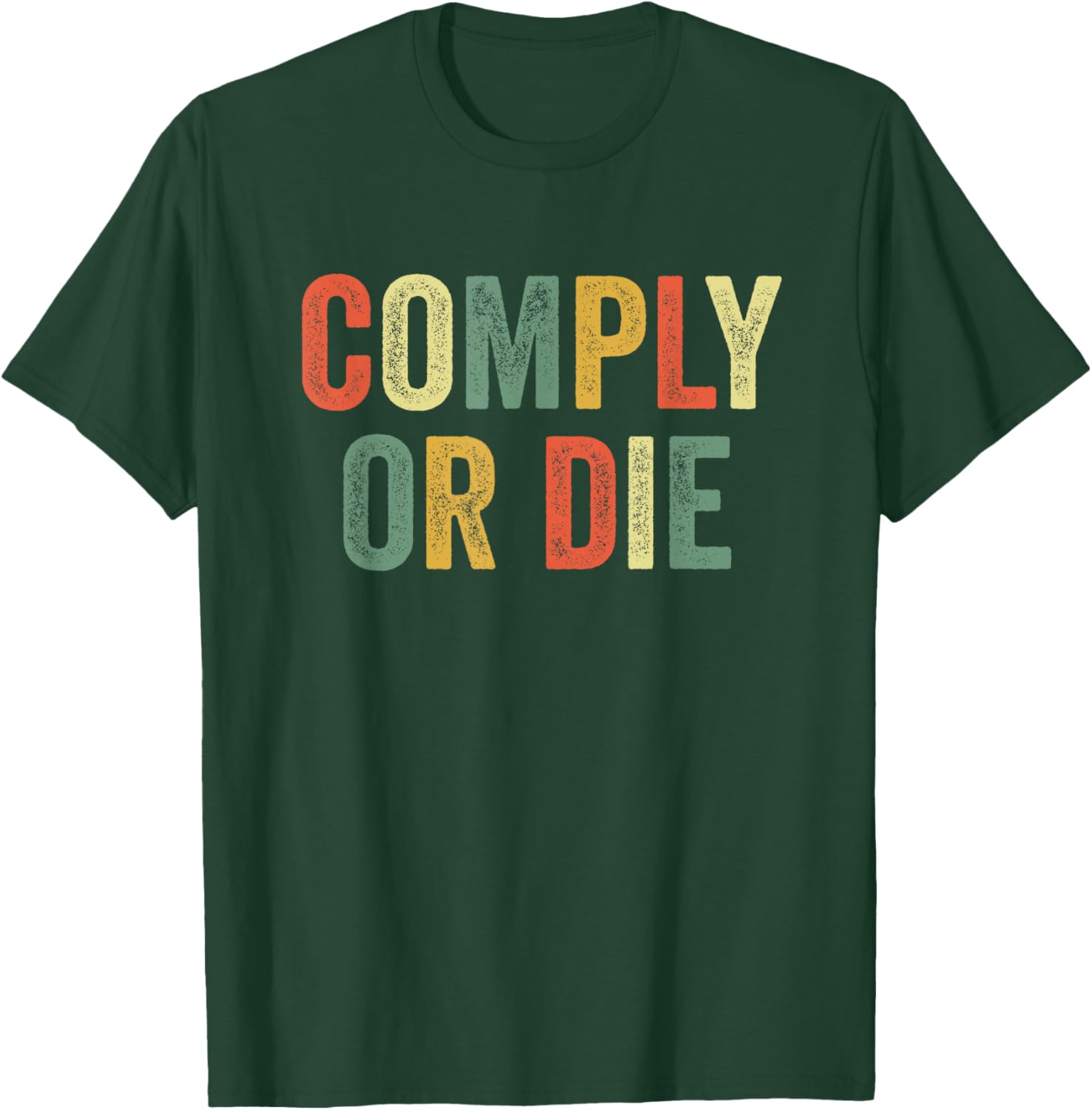 Comply Or Die Funny Meme Police Activist Viral Joke Policing T-Shirt - T-Shirt | Forest