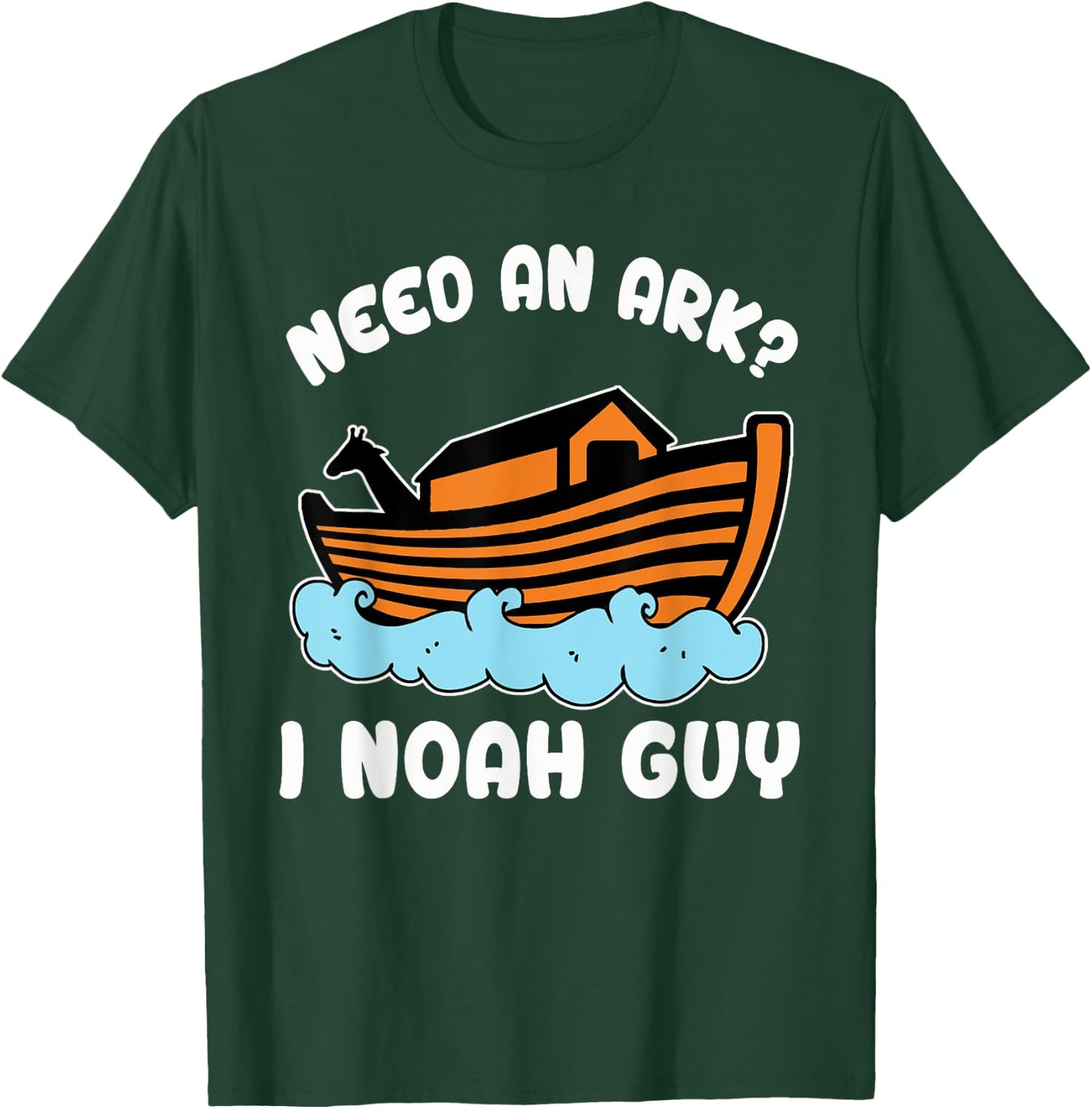 Need An Ark I Noah Guy Funny Christian Bible Scripture Cool T-Shirt - T-Shirt | Forest
