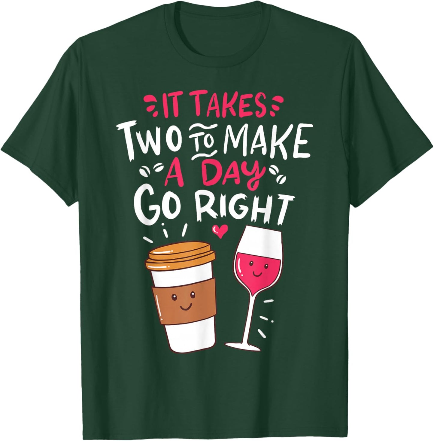 Embrace Your Love For Funny Wine And Coffee T-Shirt - T-Shirt | Forest