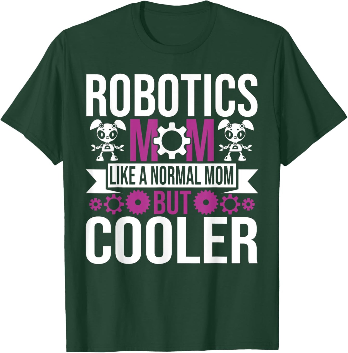 Robotics Mom Like A Normal Mother Build Robot Women T-Shirt - T-Shirt | Forest