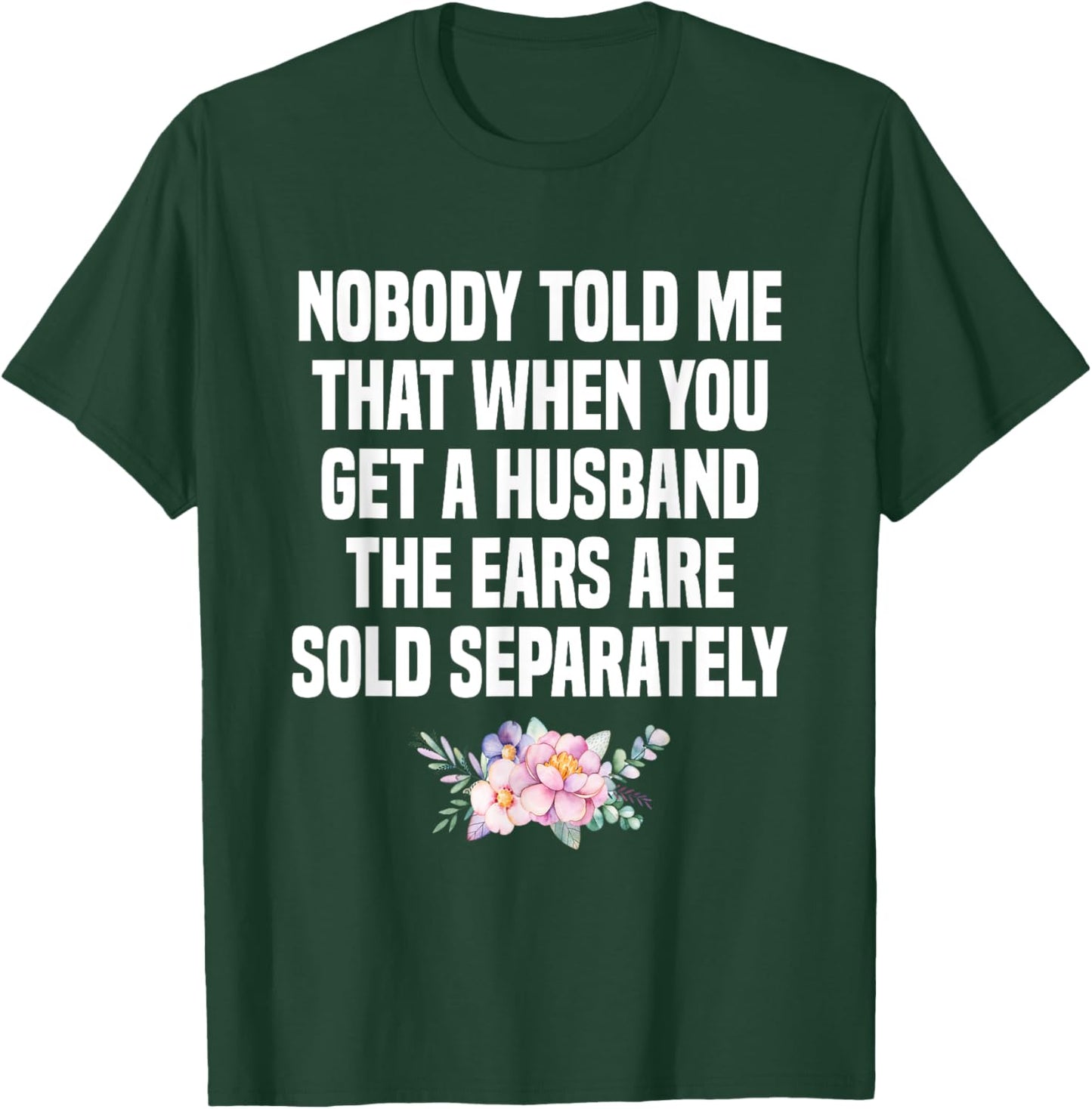 When You Get A Husband The Ears Are Sold Separately T-Shirt - T-Shirt | Forest