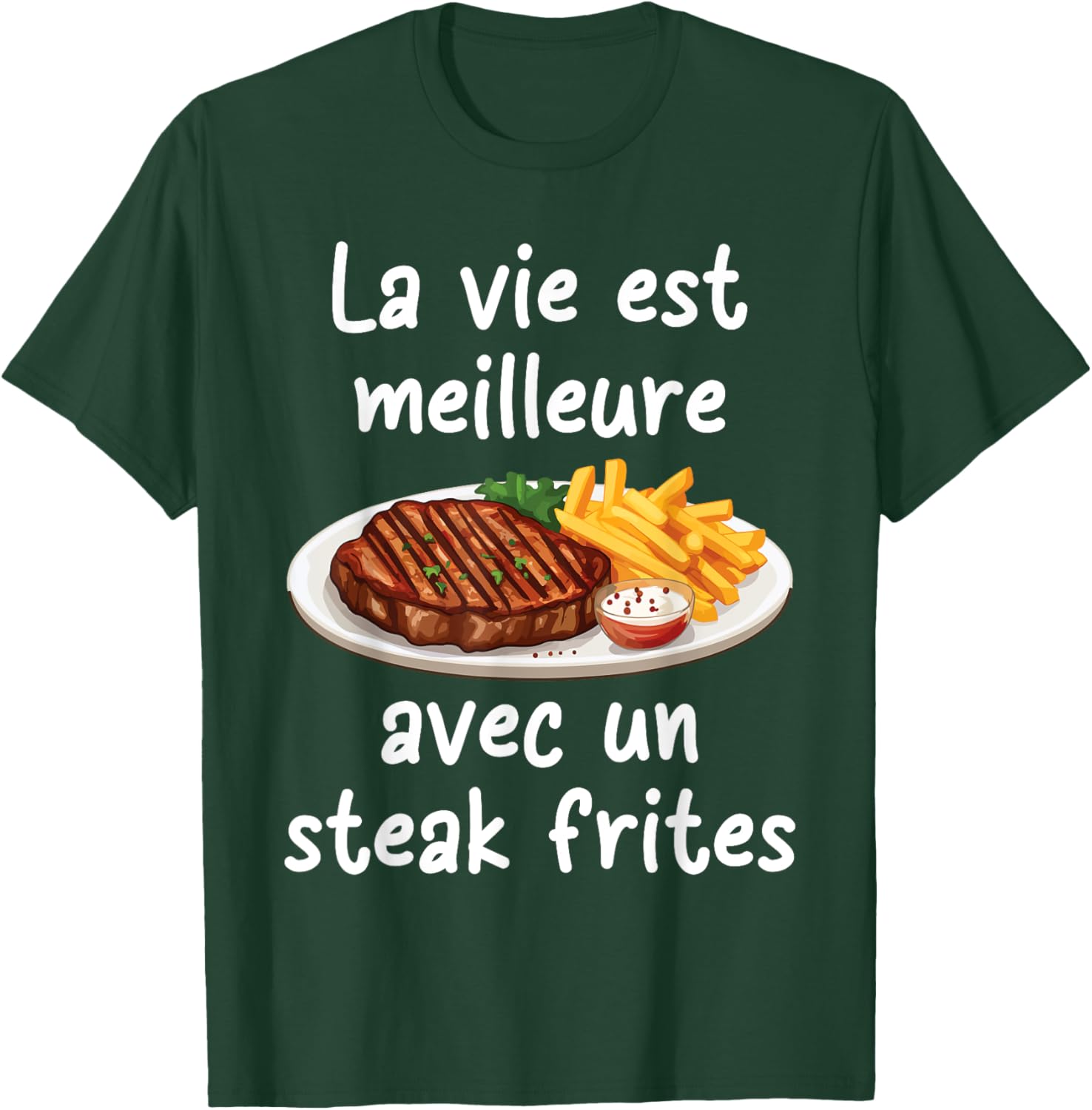 Life is better with a steak fries | Kitchen Recipe T-Shirt - T-Shirt | Forest