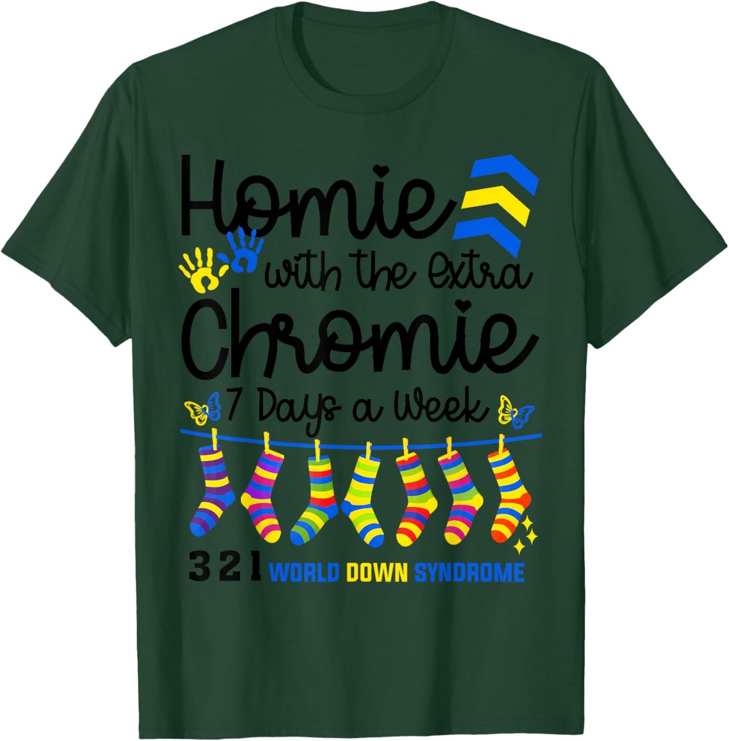 I'm The Homie With Extra Chromie 321 Down Syndrome T21 Squad T-Shirt - T-Shirt | Forest