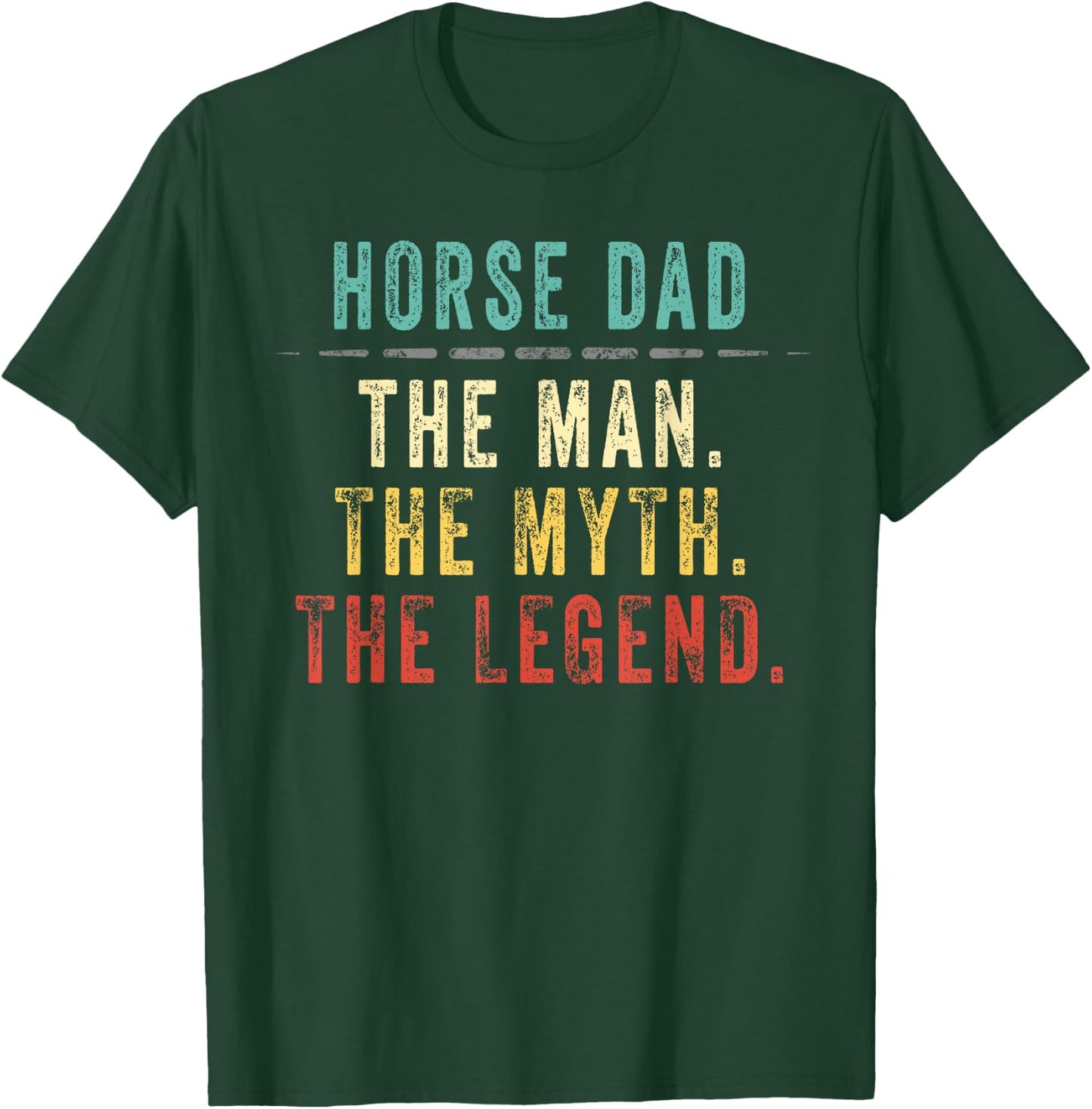 Horse Dad Fathers Day Gift Horse Dad Man Myth Legend T-Shirt - T-Shirt | Forest