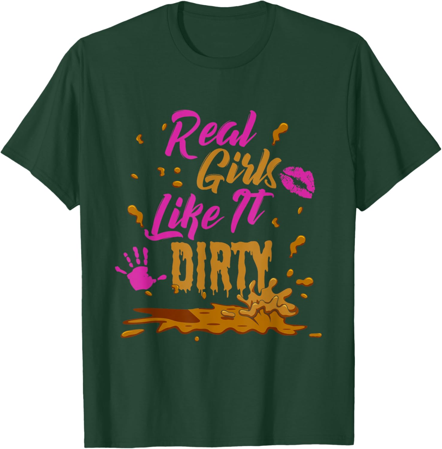 Mudder Real Girls Like It Dirty Marathon Fitness Mud Run T-Shirt - T-Shirt | Forest