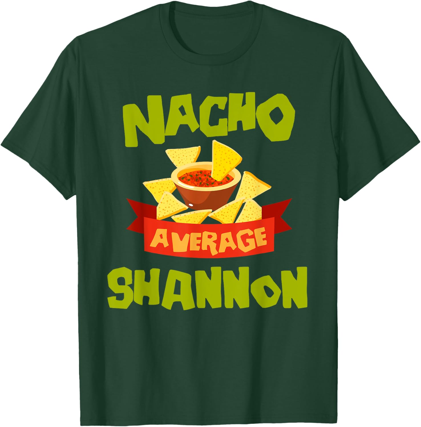 NACHO AVERAGE SHANNON Funny Birthday Personalized Name Gift T-Shirt - T-Shirt | Forest