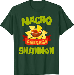 NACHO AVERAGE SHANNON Funny Birthday Personalized Name Gift T-Shirt - T-Shirt | Forest