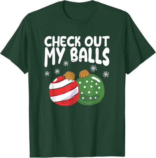 Check Out My Balls Funny Dirty Christmas Joke Naughty Xmas T-Shirt - T-Shirt | Forest