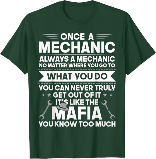 Once a Mechanic Always a Mechanic It's Like Mafia Funny Dad T-Shirt - T-Shirt | Forest