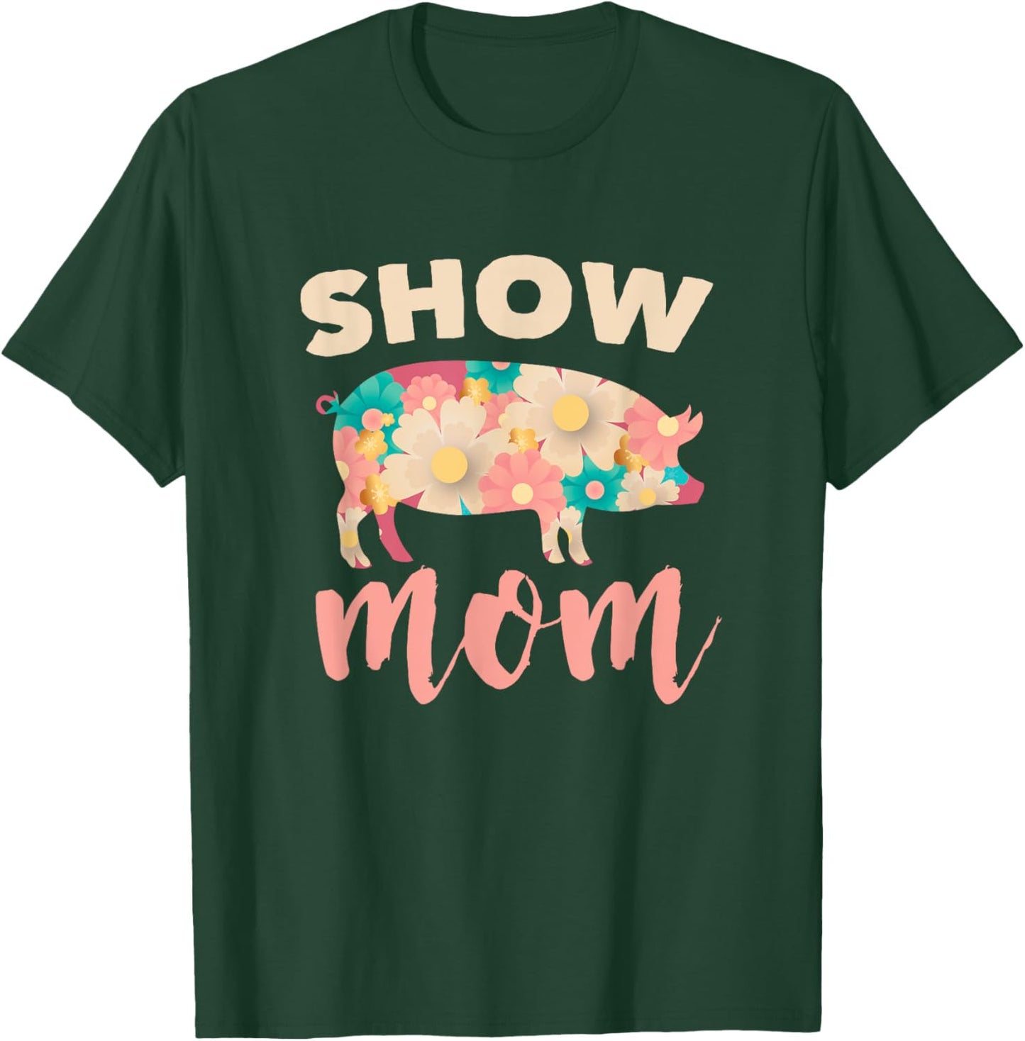Show Mom Pig T-Shirt - T-Shirt | Forest