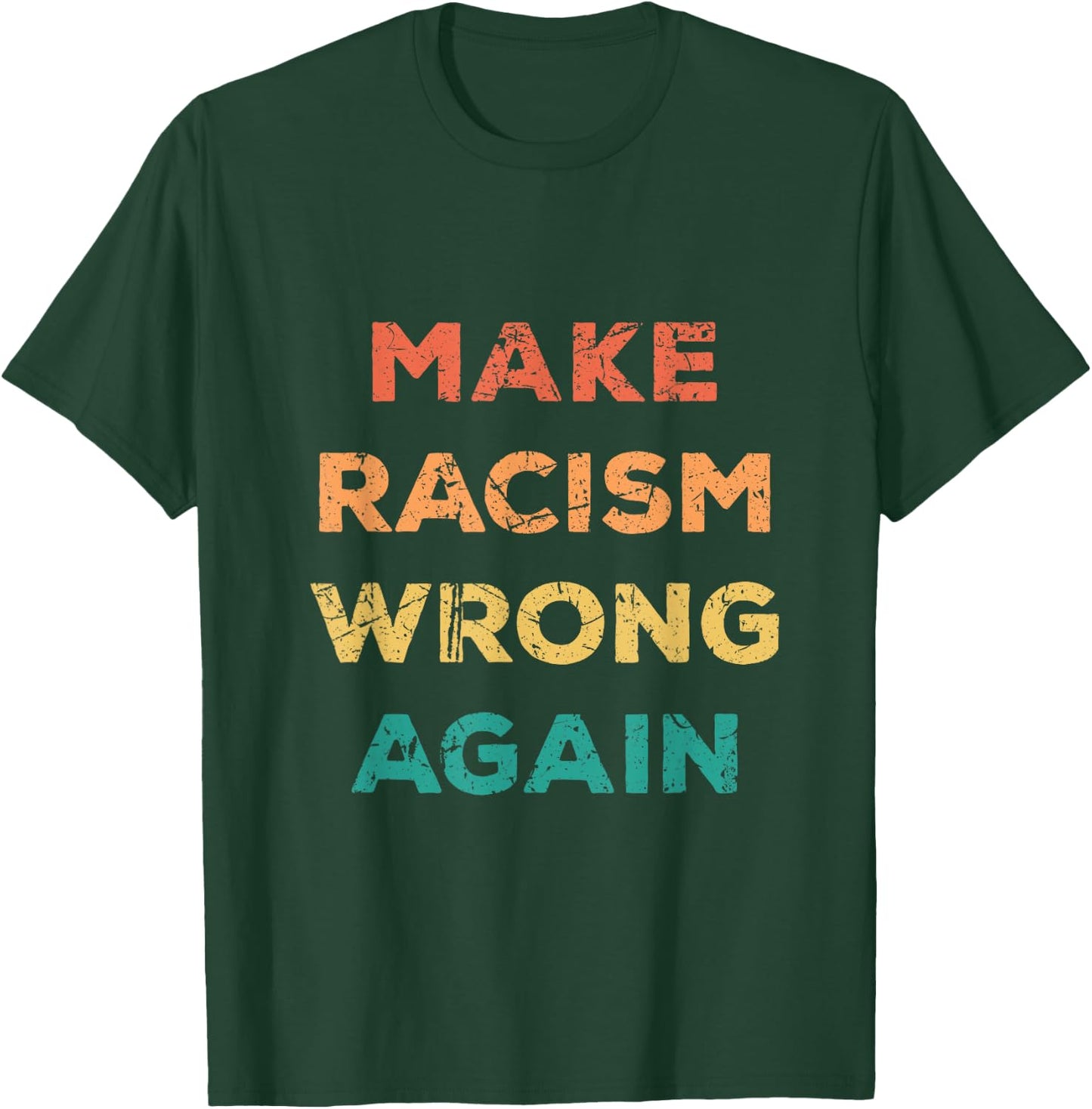Make Racism Wrong Again Human Equality T-Shirt - T-Shirt | Forest