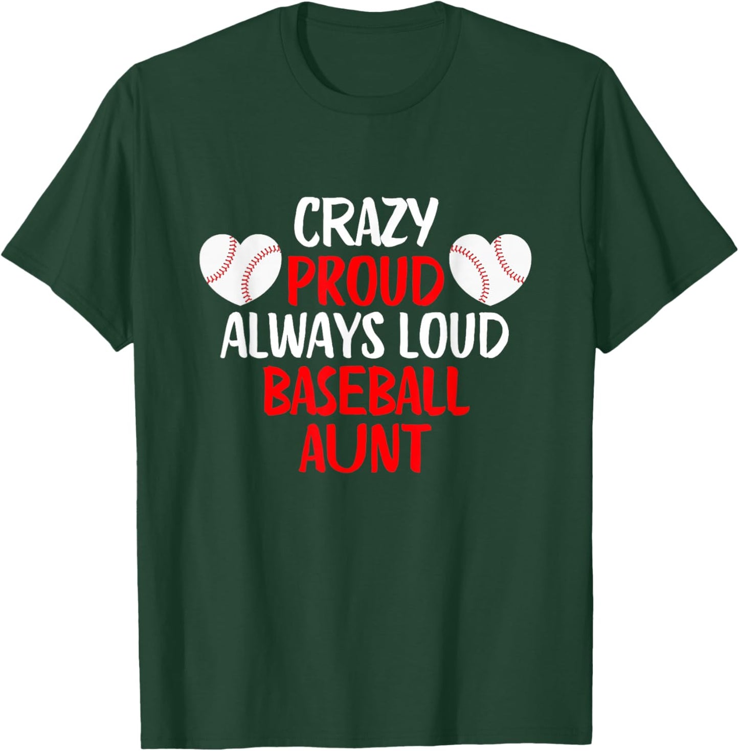 Crazy Proud Always Loud Baseball Aunt Funny Baseball T-Shirt - T-Shirt | Forest