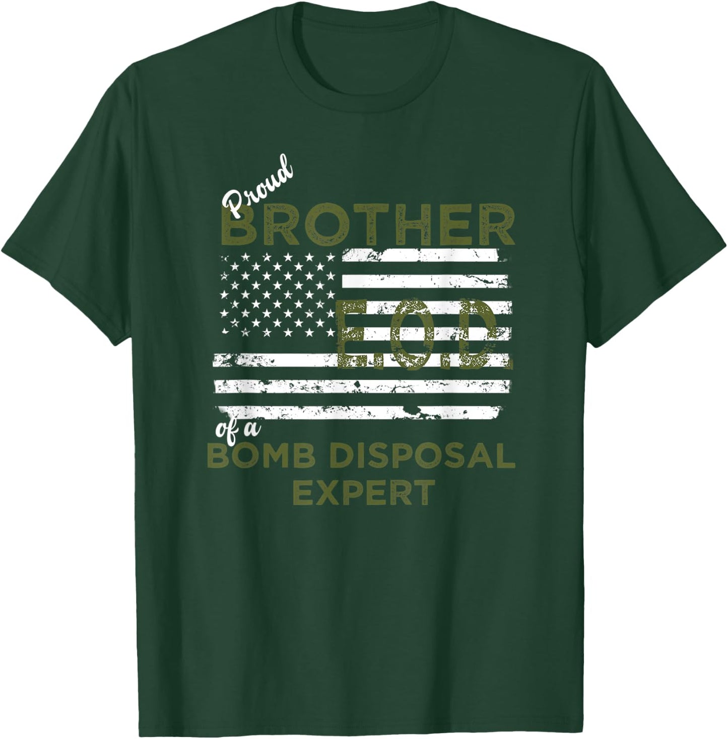Proud Brother of a Bomb Disposal Expert EOD Distressed Flag T-Shirt - T-Shirt | Forest