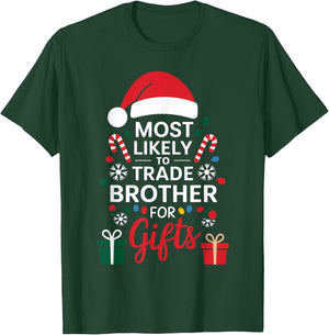 Most Likely to Trade Brother for Gifts Christmas Xmas Humor T-Shirt - T-Shirt | Forest