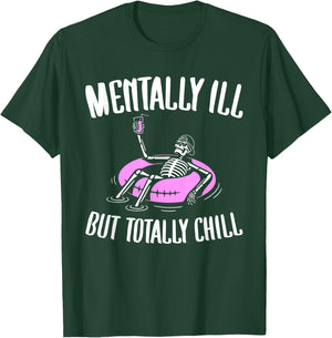 Mentally Ill But Totally Chill Funny Mental Health Halloween T-Shirt - T-Shirt | Forest