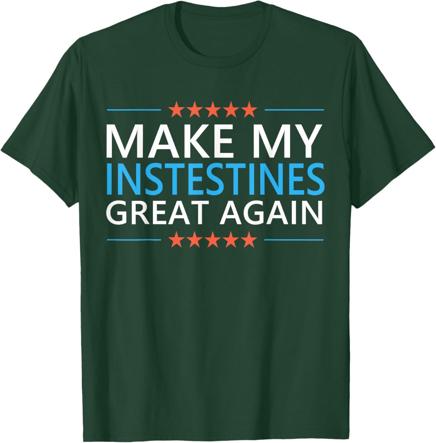 Make My Intestines Great Again Colon Surgery Recovery IBS T-Shirt - T-Shirt | Forest