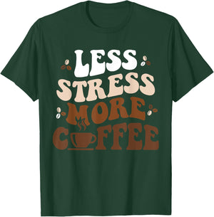 Funny Coffee Less Stress More Coffee Funny Coffee Lovers T-Shirt - T-Shirt | Forest