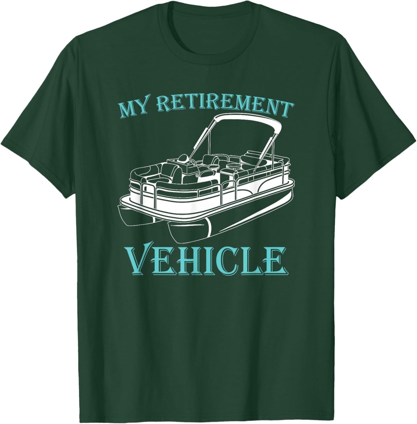 My Retirement Vehicle Pontoon T-Shirt - T-Shirt | Forest