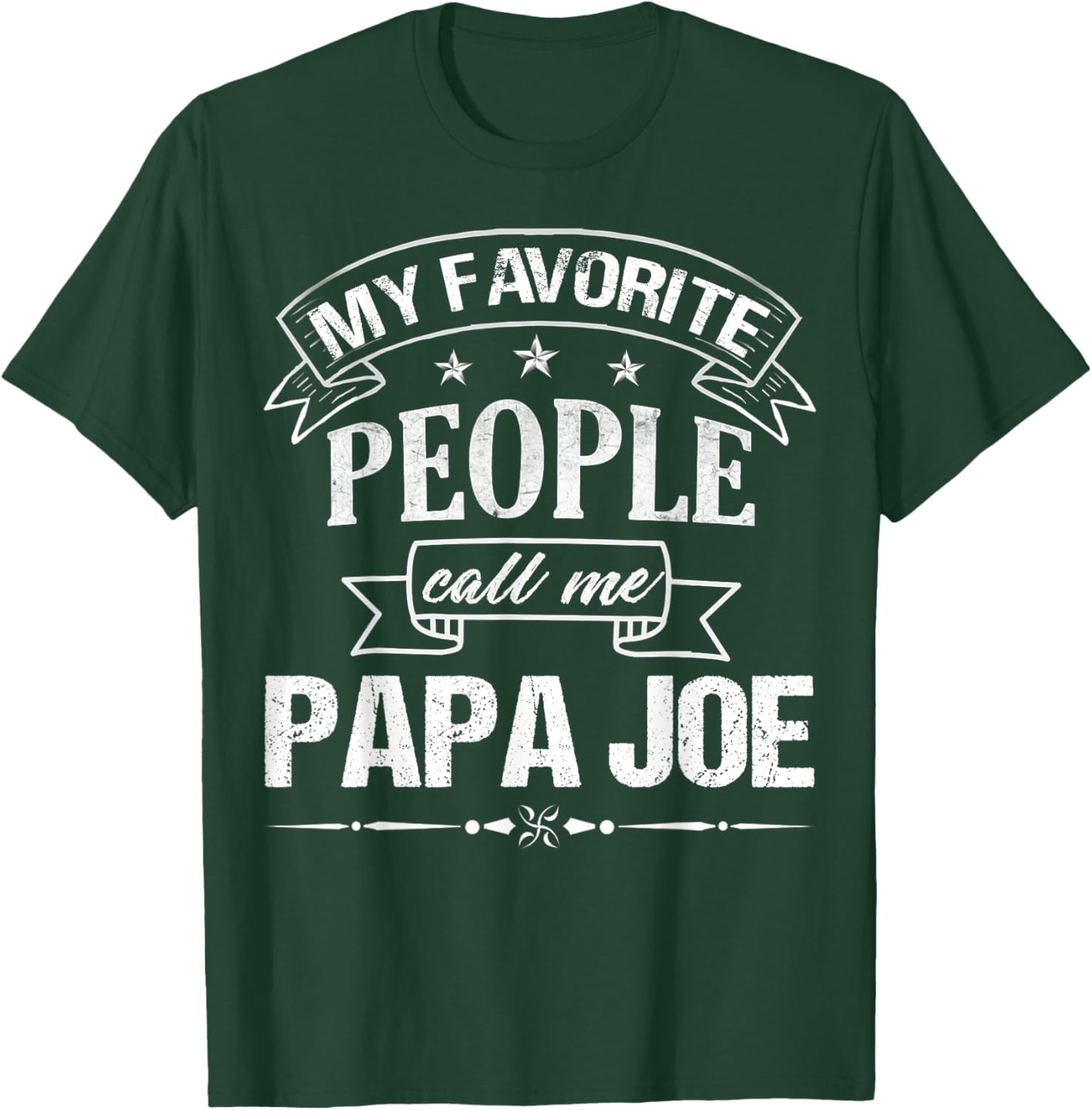 My Favorite People Call Me PAPA JOE Funny Father's Day T-Shirt - T-Shirt | Forest