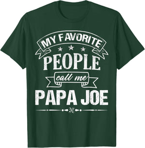 My Favorite People Call Me PAPA JOE Funny Father's Day T-Shirt - T-Shirt | Forest