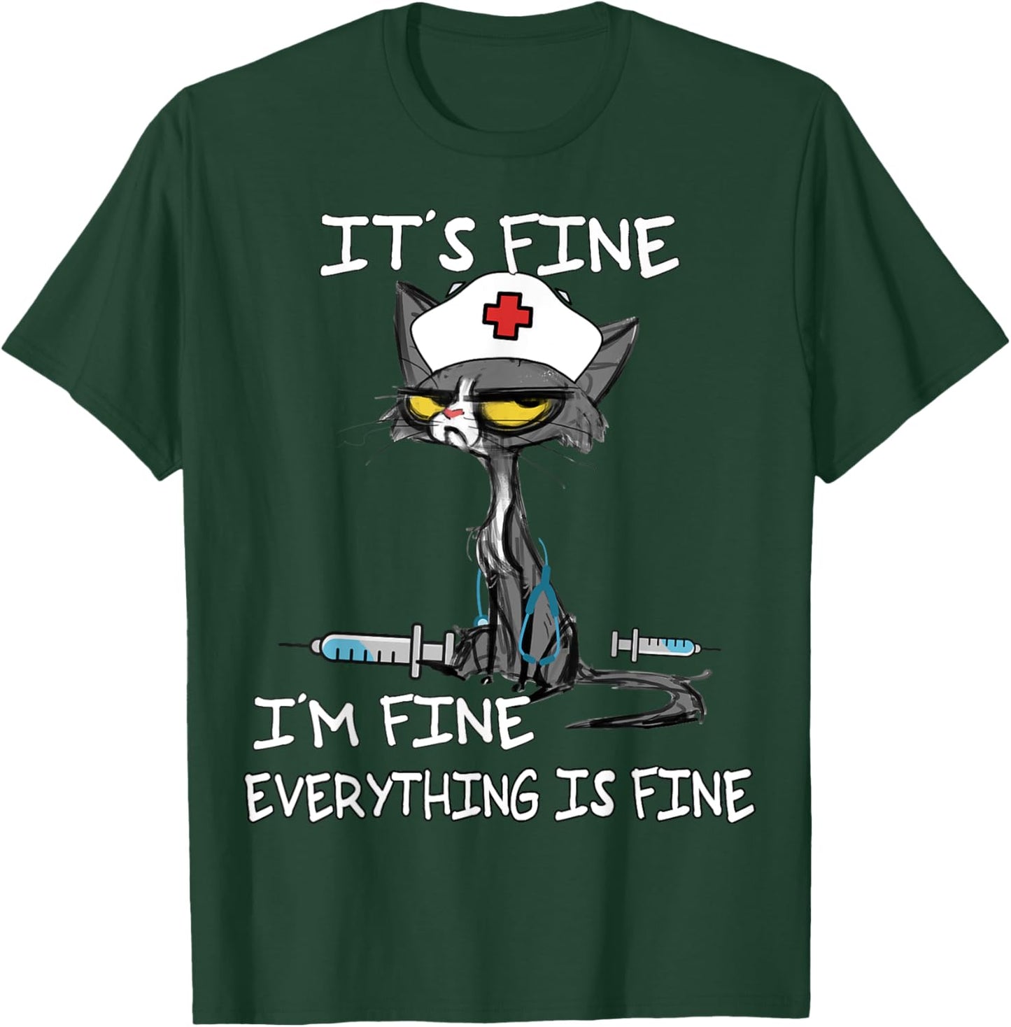 It's Fine I'm Fine Everything Is Fine Funny nurse cat T-Shirt - T-Shirt | Forest