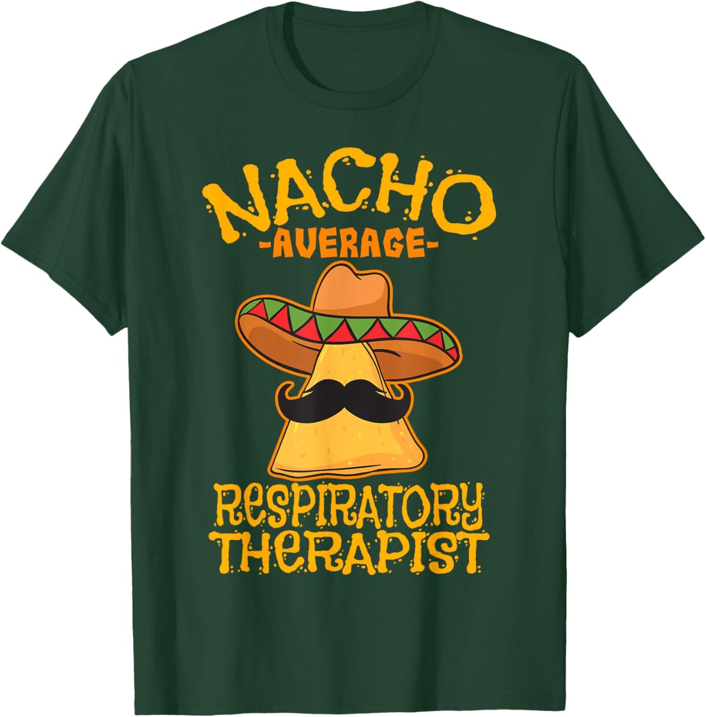 Nacho Average Respiratory Therapist RT Asthma Cinco de Mayo T-Shirt - T-Shirt | Forest
