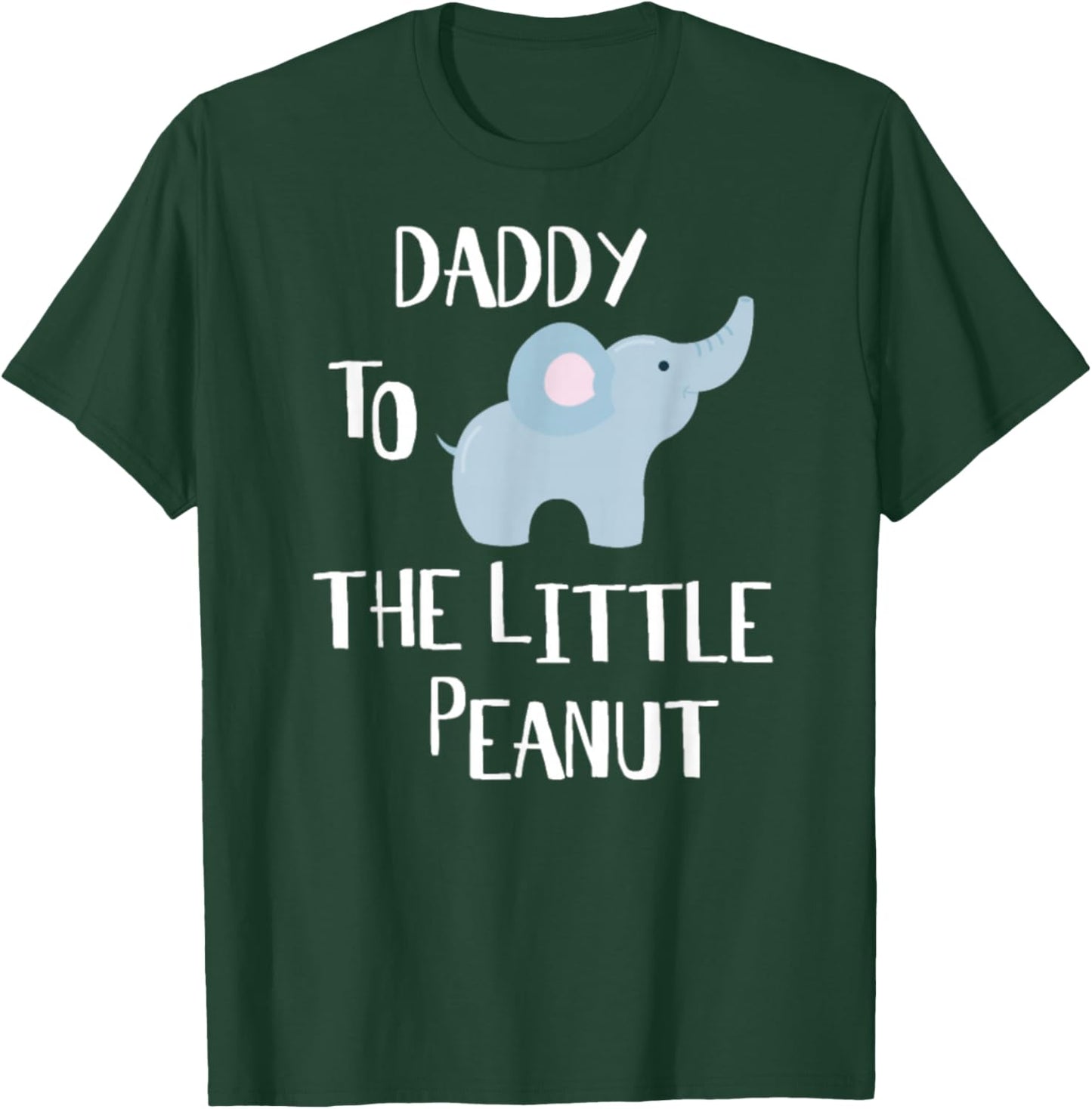 Daddy To The Peanut Elephant T-Shirt - T-Shirt | Forest