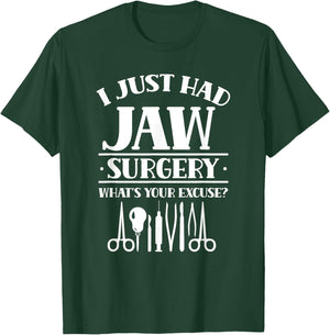 I Just Had Jaw Surgery What's Your Excuse Support Surgeries T-Shirt - T-Shirt | Forest