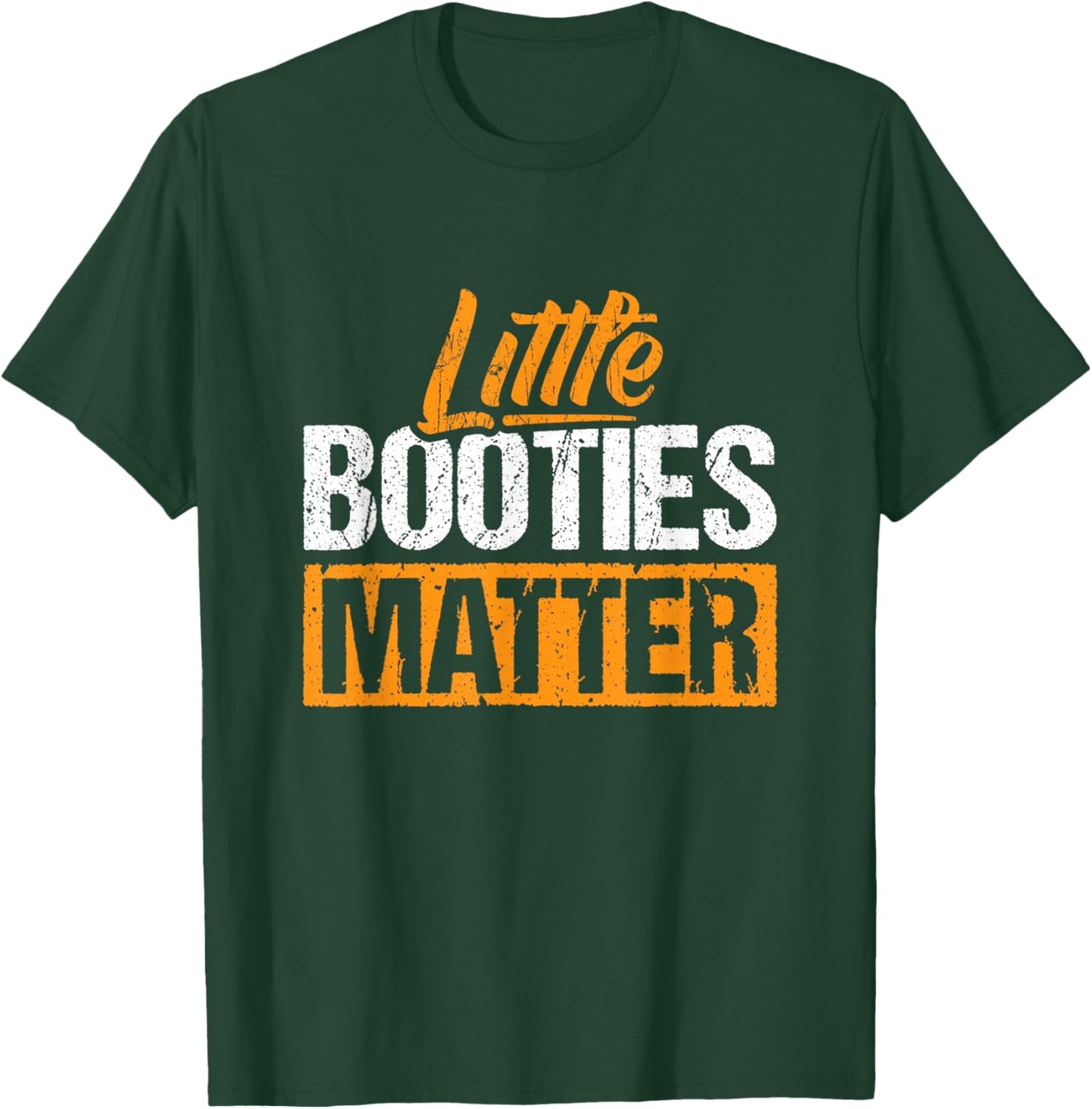 Little Booties Matter - Small Bootie Squad T-Shirt - T-Shirt | Forest