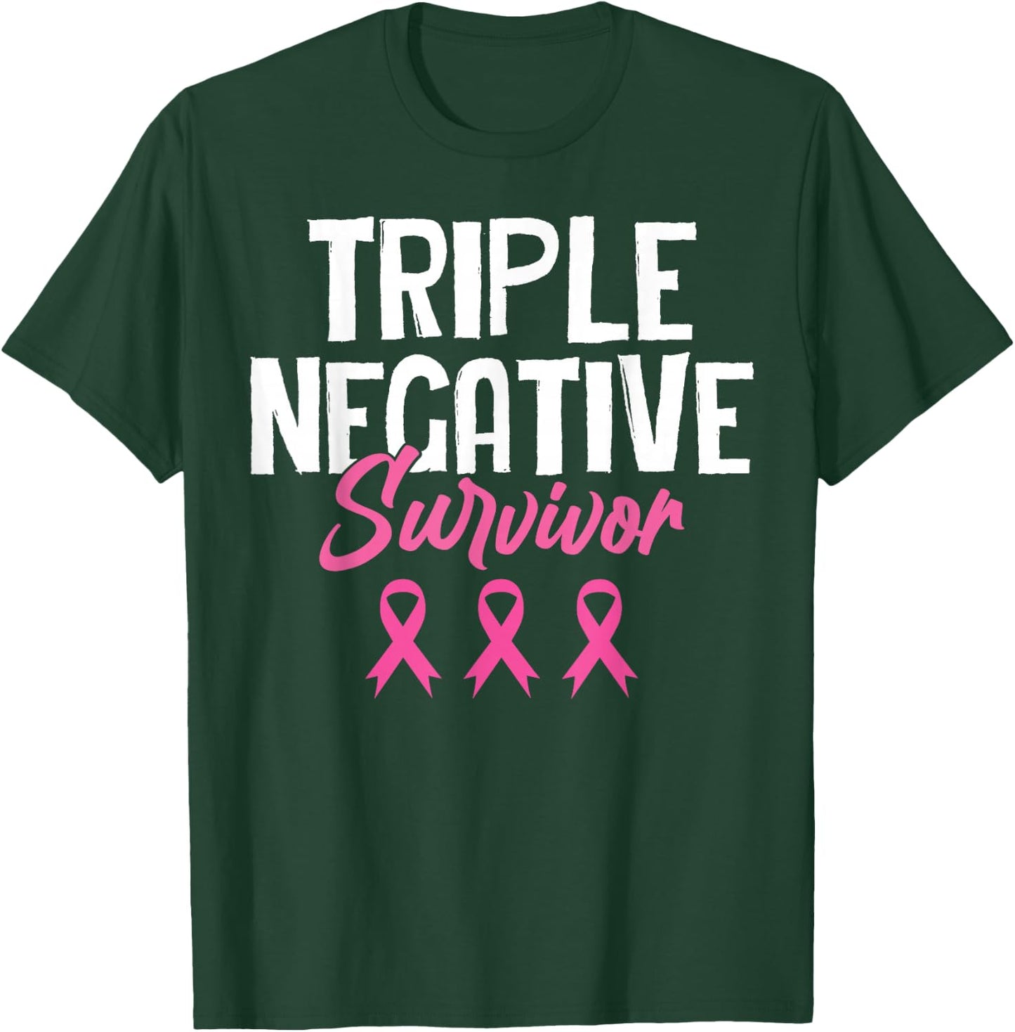 Triple Negative Survivor Breast Cancer Awareness Pink Ribbon T-Shirt - T-Shirt | Forest