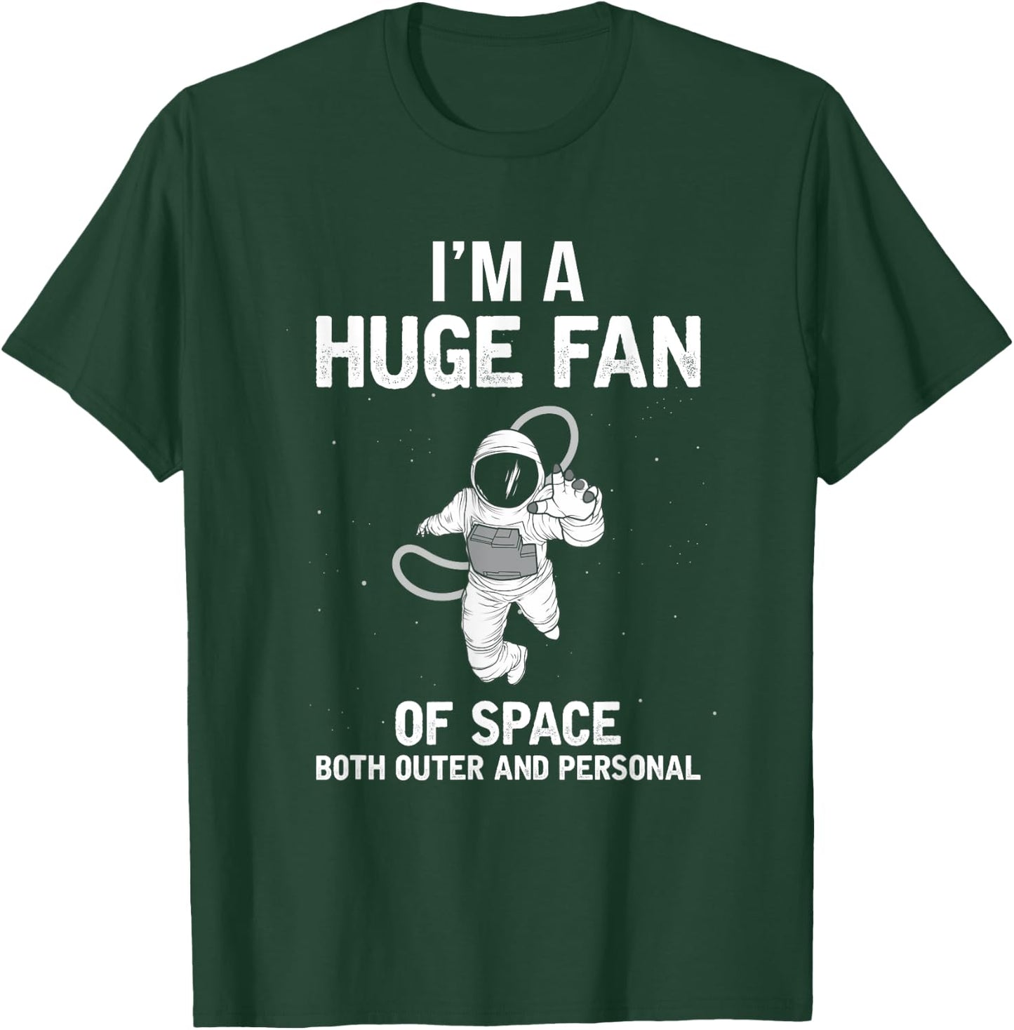 I'm A Huge Fan Of Space Both Outer And Personal T-Shirt - T-Shirt | Forest