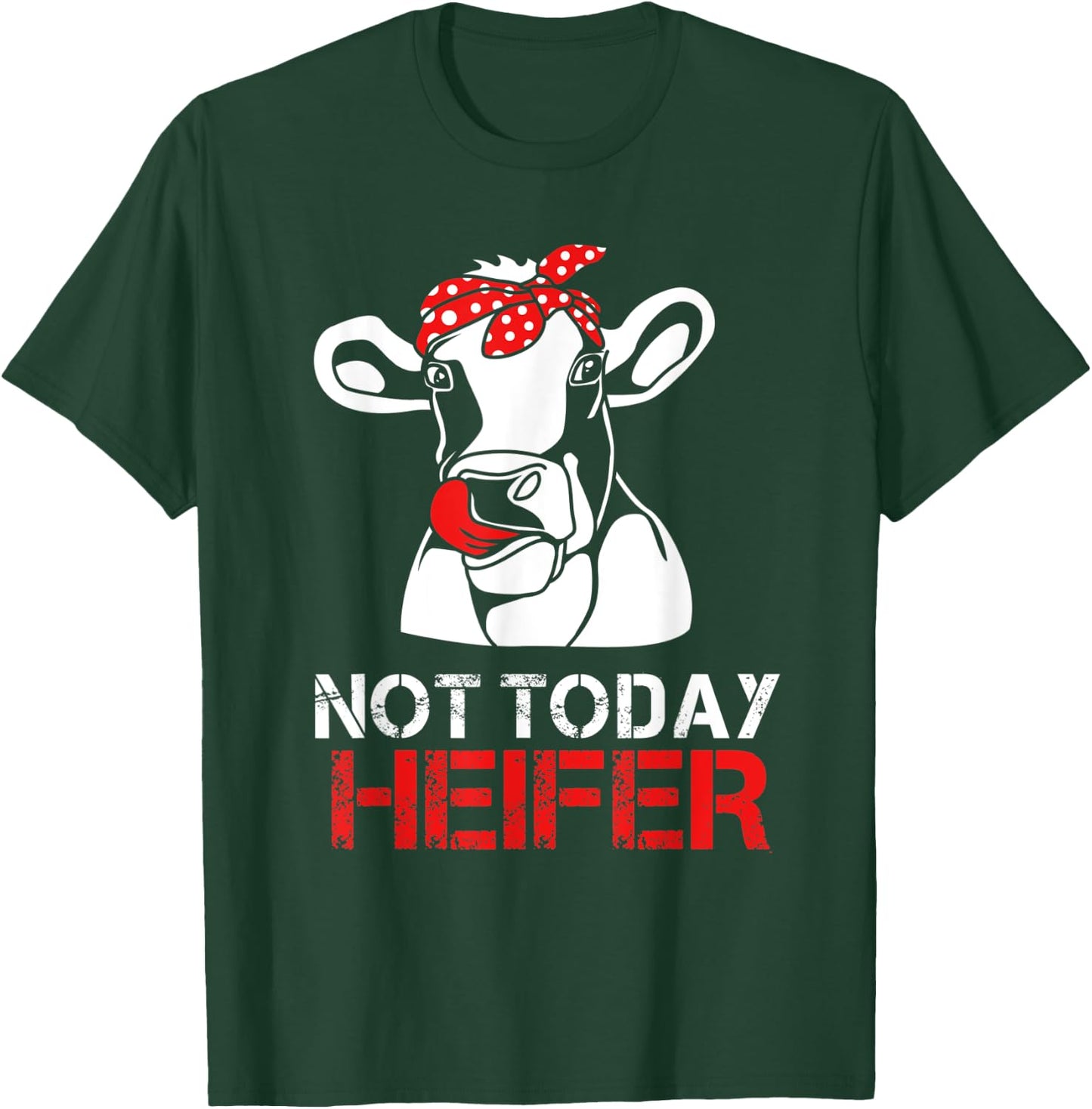 Not Today Heifer For Woman T-Shirt - T-Shirt | Forest
