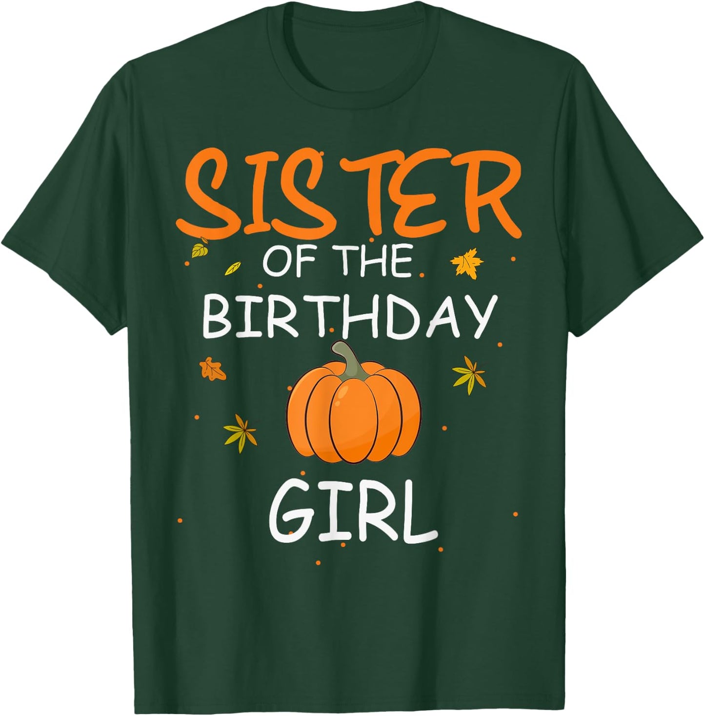 Sister of the Birthday Girl Pumpkin 1st Birthday Family T-Shirt - T-Shirt | Forest