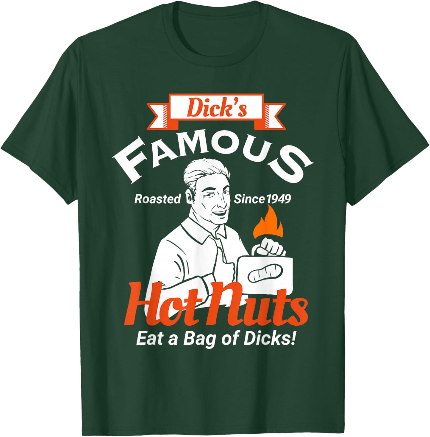 Dicks Famous Hot Nuts Eat a Bag of Dicks - Funny Adult Humor T-Shirt - T-Shirt | Forest