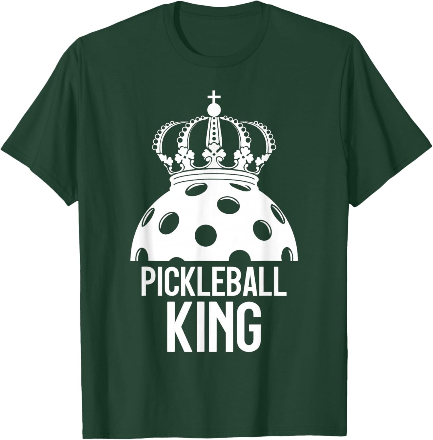 Pickleball Player PICKLEBALL KING T-Shirt - T-Shirt | Forest