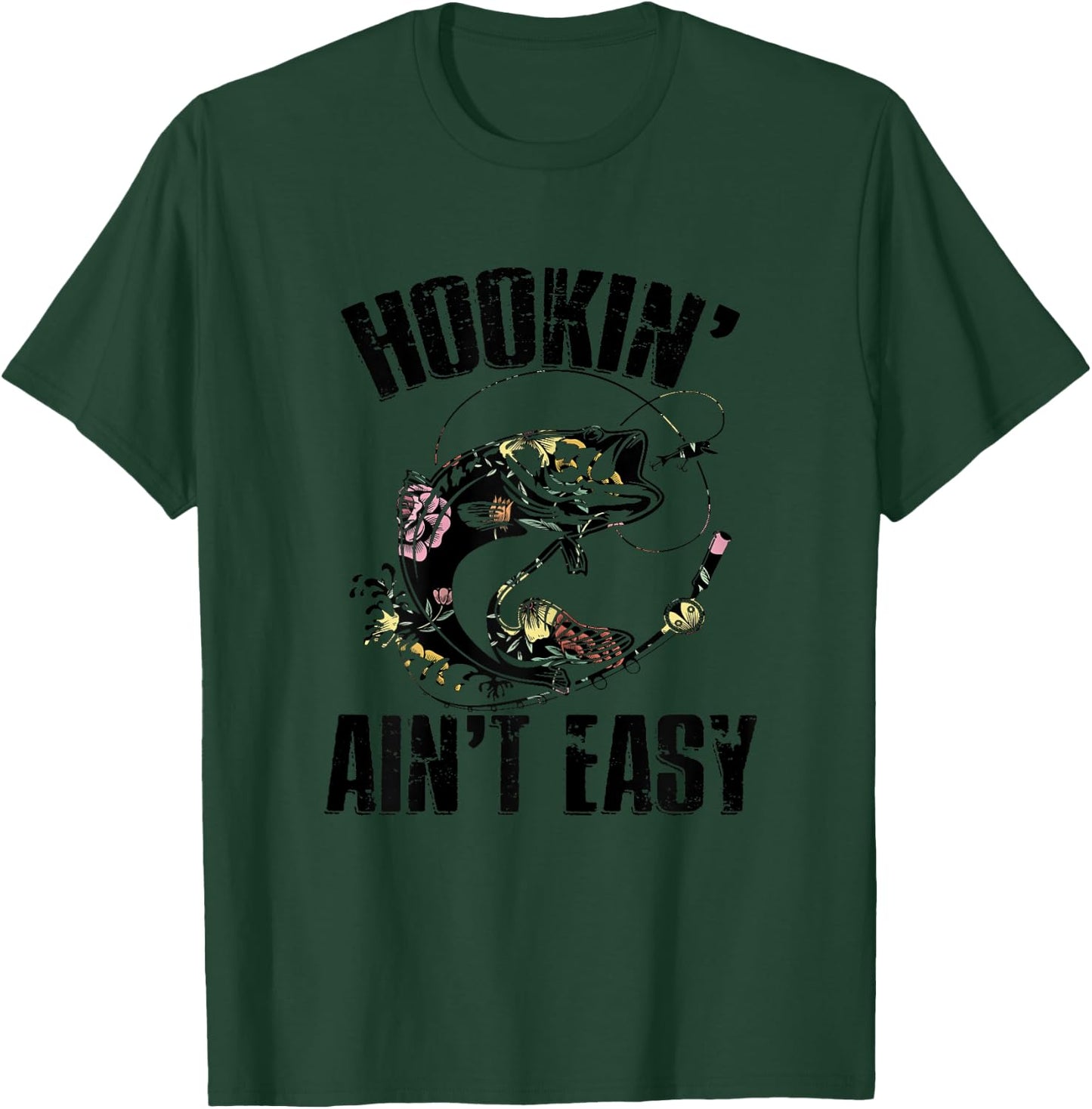 Hooking Ain't Easy Funny Fishing Girl Women Flower Saying T-Shirt - T-Shirt | Forest