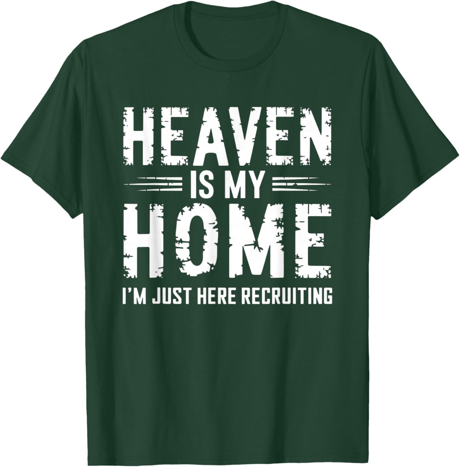 Heaven Is My Home I'm Just Here Recruiting T-Shirt - T-Shirt | Forest