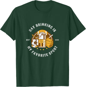 Day Drinking Is My Favorite Sport, Funny Meme Gift T-Shirt - T-Shirt | Forest