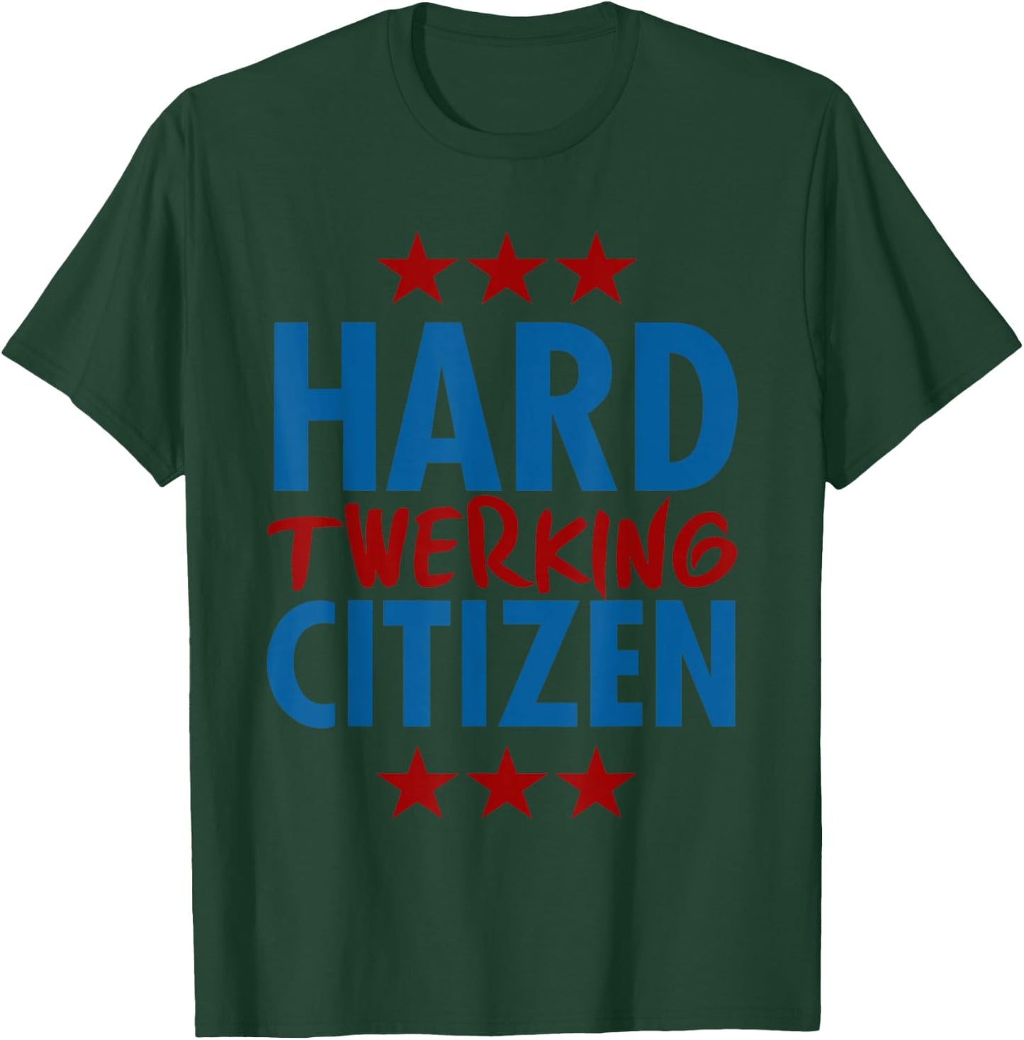 Hard Twerking Citizen Cute Fun Twerking shirt Her T-Shirt - T-Shirt | Forest