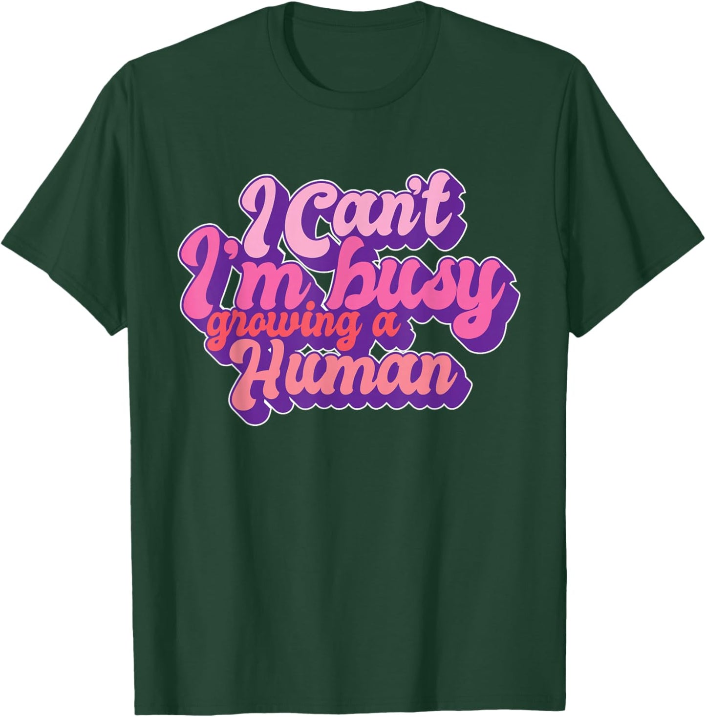 I Can't I'm Busy Growing A Human Funny Pregnancy Reveal T-Shirt - T-Shirt | Forest
